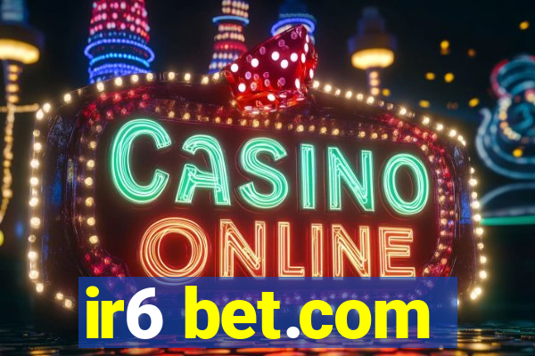 ir6 bet.com